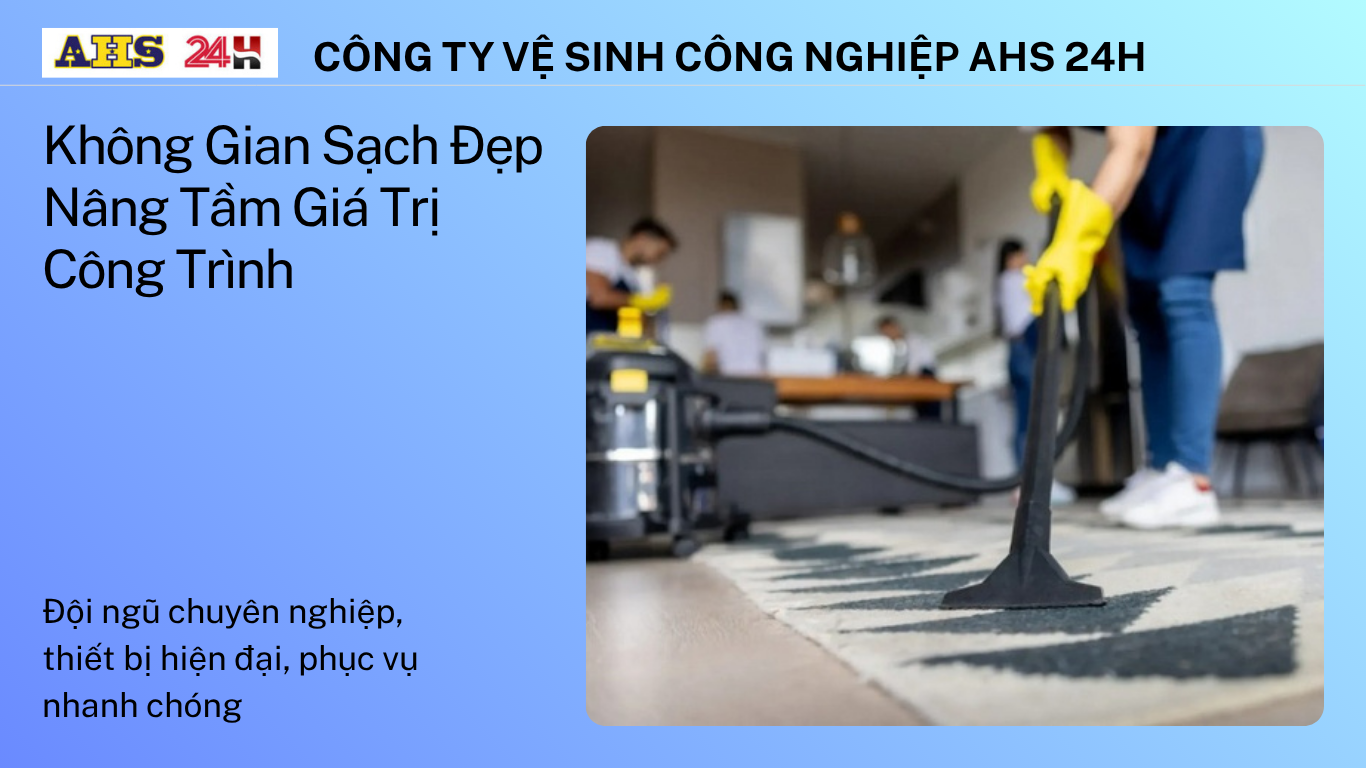 Vệ sinh công nghiệp AHS 24H